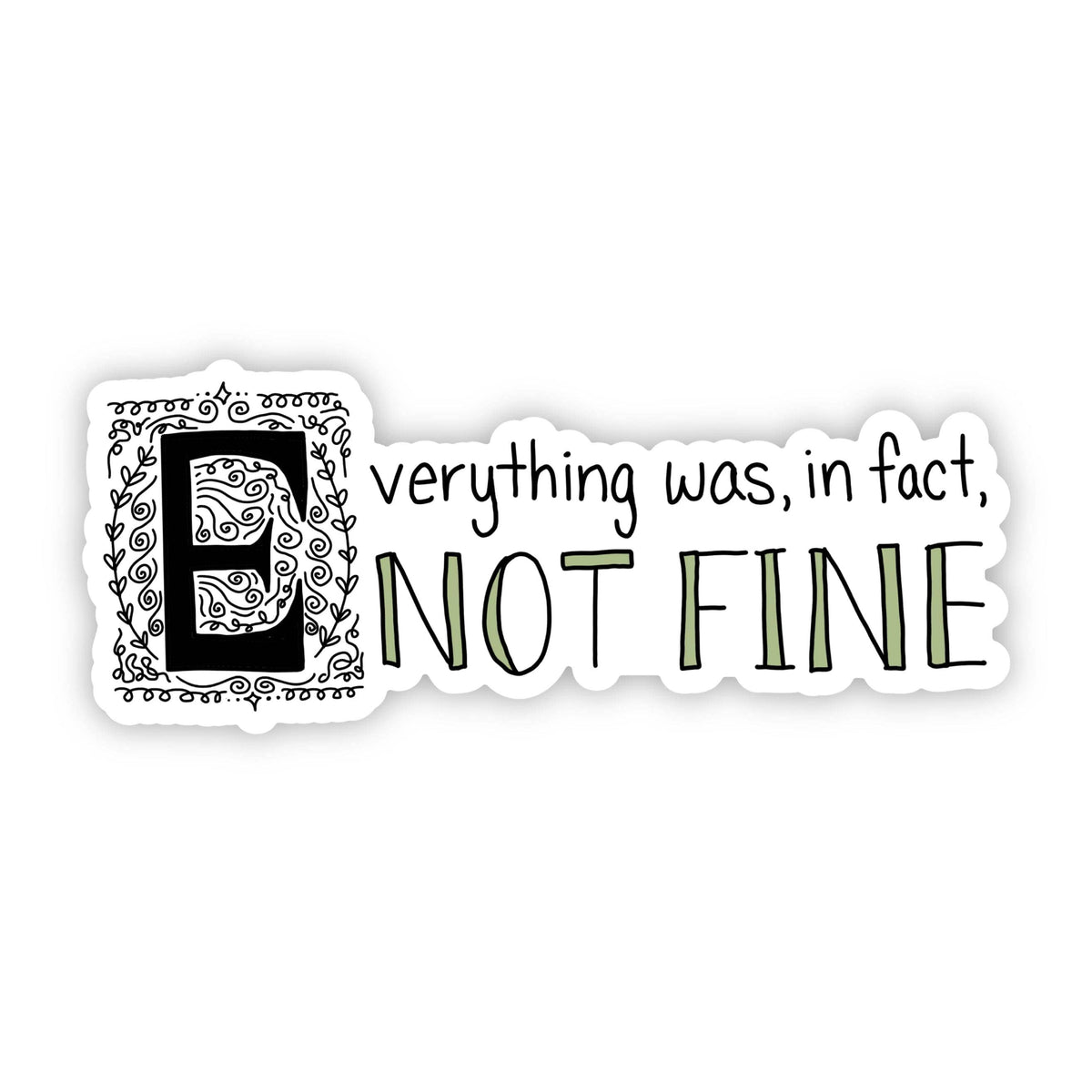 "Everything Was, In Fact, Not Fine" Funny Sticker