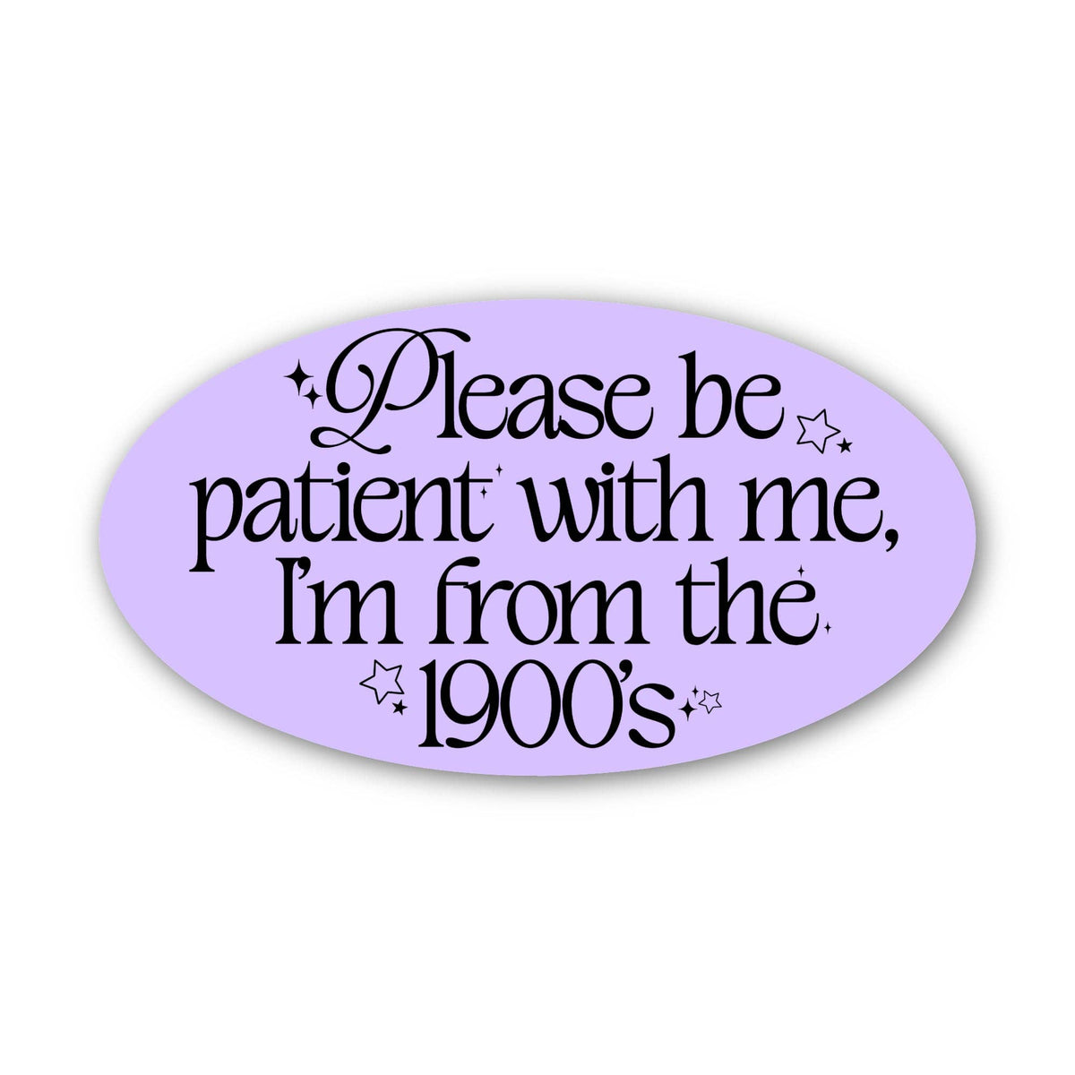 "Please be patient with me I'm from the 1900s" Text Sticker