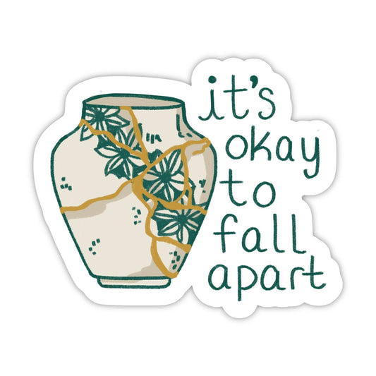 "It's okay to fall apart" Mental Health Sticker