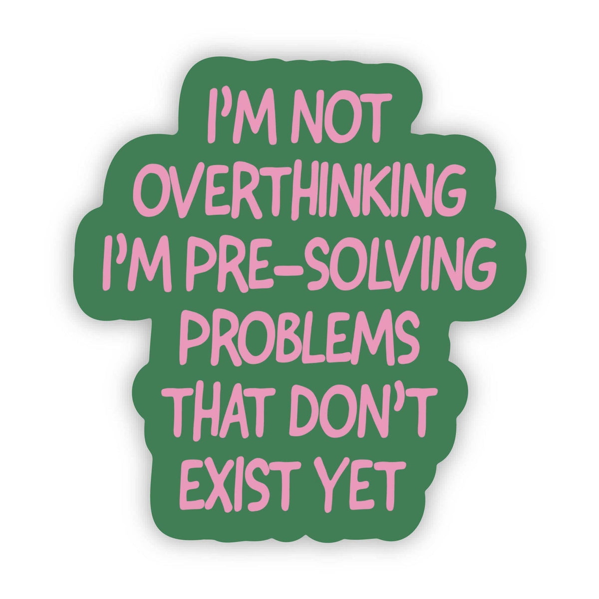 "Not overthinking I'm pre-solving problems" Funny Sticker